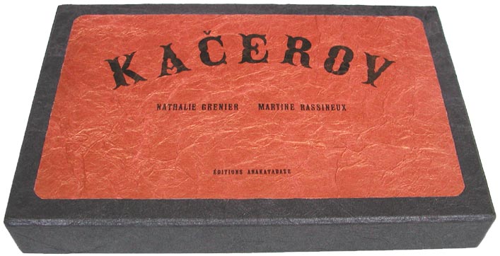 Kacerov, texte de Nathalie Grenier, typographie de François Da Ros, gravures de Nathalie Grenier et Martine Rassineux, Editions Anakatabase, 2003
